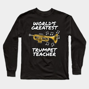 World's Greatest Trumpet Teacher Trumpeter Brass Musician Long Sleeve T-Shirt